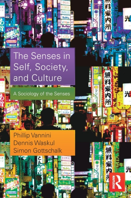 Book cover of: Senses in Self, Society, and Culture. By: Phillip Vannini
