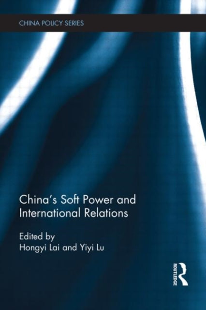 Book cover of: China's Soft Power and International Relations. By: Hongyi Lai