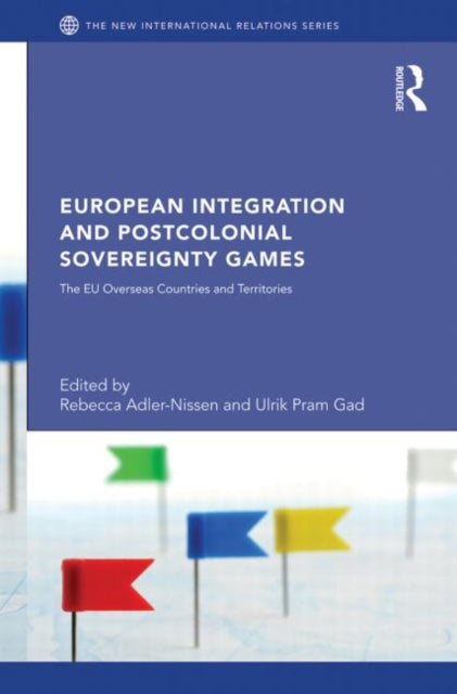 Book cover of: European Integration and Postcolonial Sovereignty Games. By: Rebecca Adler-Nissen
