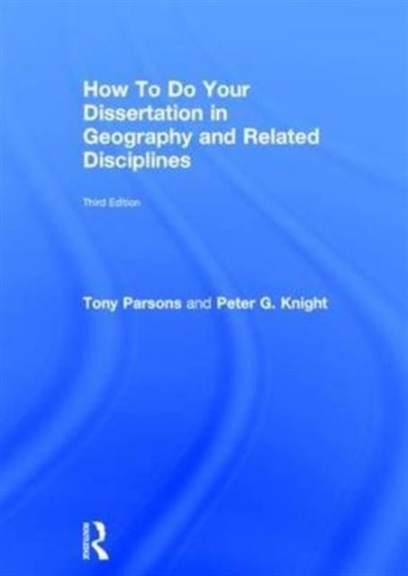 Book cover of: How To Do Your Dissertation in Geography and Related Disciplines. By: Peter G. Knight
