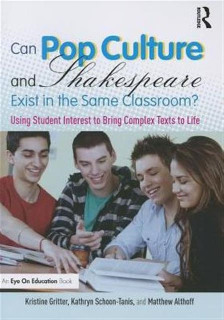 Book cover of: Can Pop Culture and Shakespeare Exist in the Same Classroom?. By: Kristine Gritter