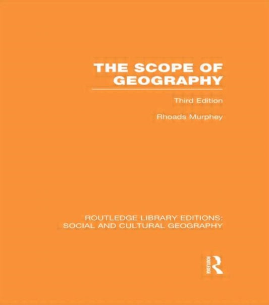 Book cover of: Scope of Geography (RLE Social & Cultural Geography). By: Rhoads Murphey