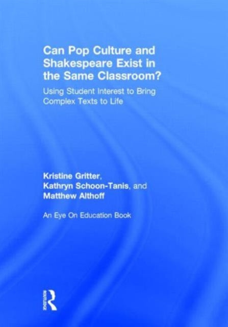 Book cover of: Can Pop Culture and Shakespeare Exist in the Same Classroom?. By: Kristine Gritter