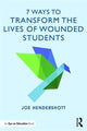 Book cover of: 7 Ways to Transform the Lives of Wounded Students. By: Joe Hendershott