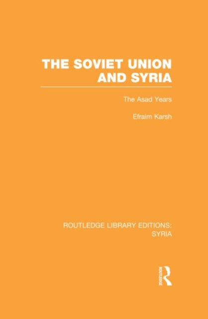 Book cover of: Soviet Union and Syria (RLE Syria). By: Efraim Karsh