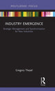 Book cover of: Industry Emergence. By: Gregory Theyel