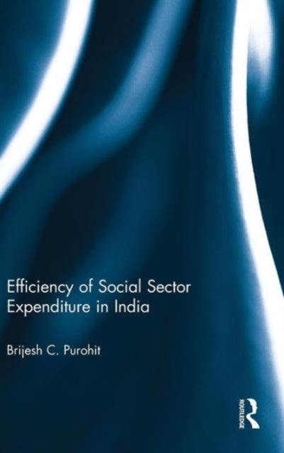 Book cover of: Efficiency of Social Sector Expenditure in India. By: Brijesh C. Purohit