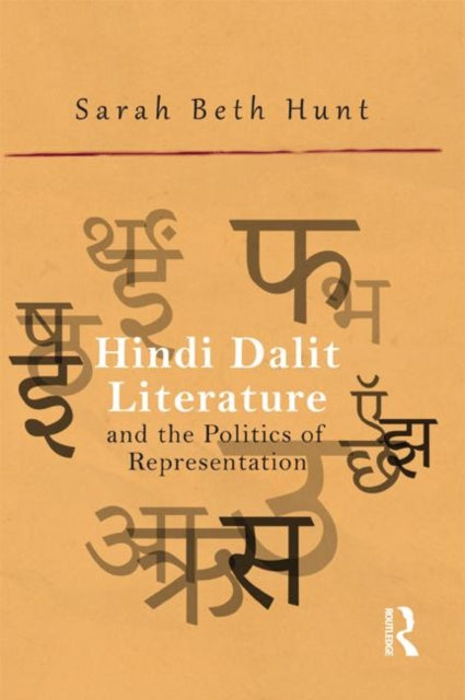Book cover of: Hindi Dalit Literature and the Politics of Representation. By: Sarah Beth Hunt