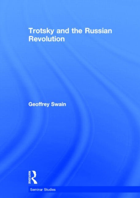 Book cover of: Trotsky and the Russian Revolution. By: Geoff Swain