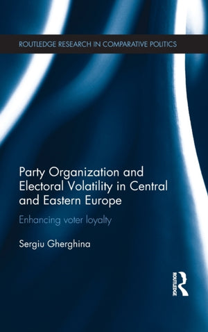 Party Organization and Electoral Volatility in Central and Eastern Europe