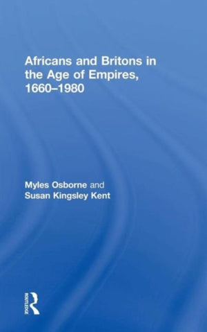 Africans and Britons in the Age of Empires, 1660-1980