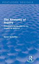 Book cover of: Anatomy of Inquiry (Routledge Revivals). By: Israel Scheffler