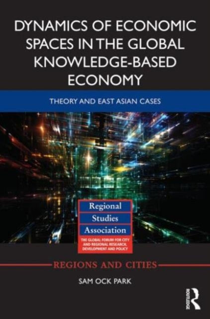 Dynamics of Economic Spaces in the Global Knowledge-based Economy