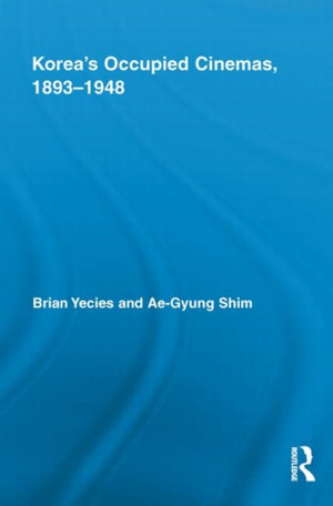 Korea’s Occupied Cinemas, 1893-1948
