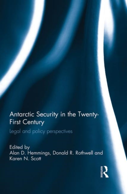 Book cover of: Antarctic Security in the Twenty-First Century. By: Alan D. Hemmings