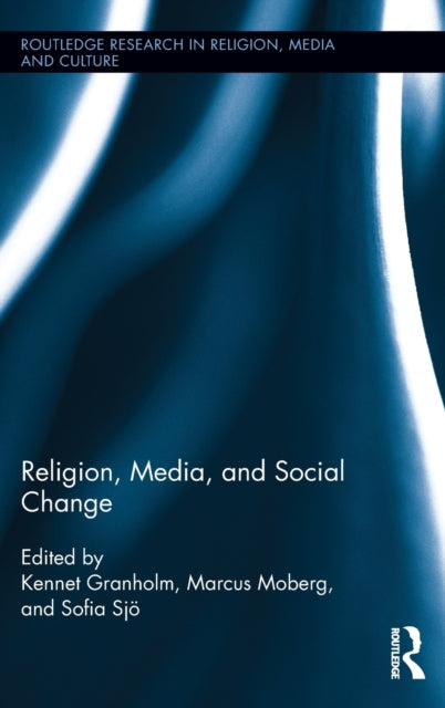 Book cover of: Religion, Media, and Social Change. By: Kennet Granholm