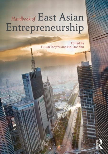 Book cover of: Handbook of East Asian Entrepreneurship. By: Tony Fu-Lai Yu