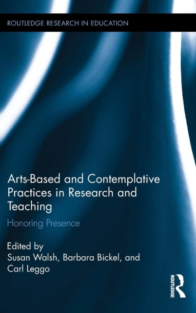 Book cover of: Arts-based and Contemplative Practices in Research and Teaching. By: Susan Walsh