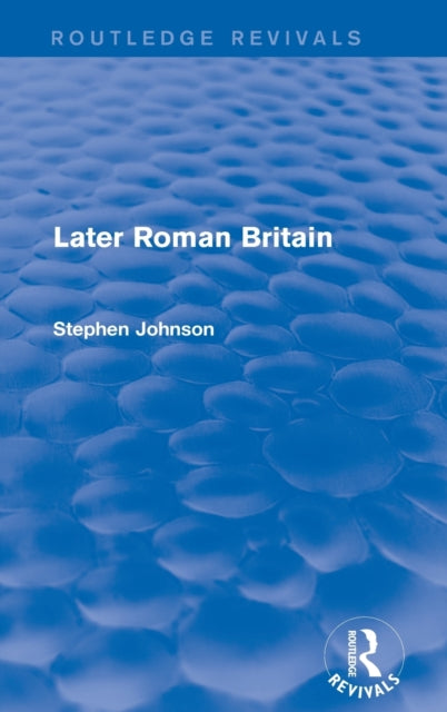 Book cover of: Later Roman Britain (Routledge Revivals). By: Stephen Johnson