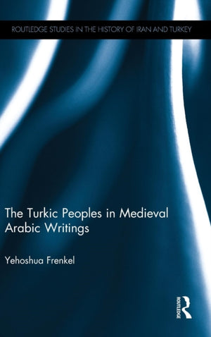 Turkic Peoples in Medieval Arabic Writings