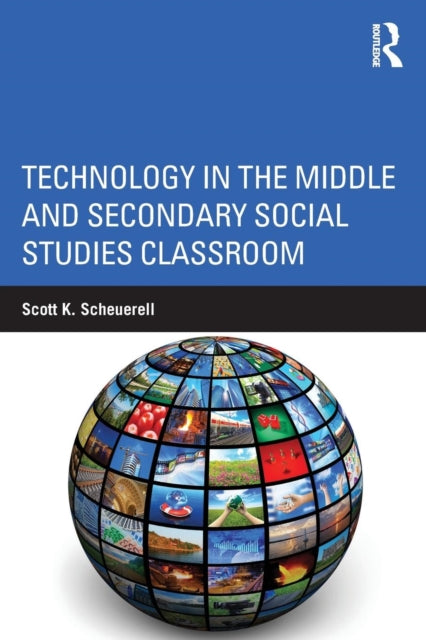 Book cover of: Technology in the Middle and Secondary Social Studies Classroom. By: Scott K. Scheuerell
