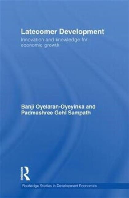 Book cover of: Latecomer Development. By: Banji Oyelaran-Oyeyinka