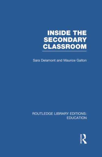 Book cover of: Inside the Secondary Classroom (RLE Edu O). By: Sara Delamont