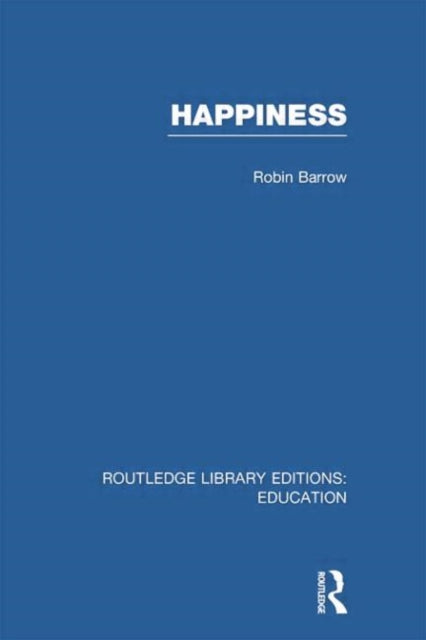 Book cover of: Happiness (RLE Edu K). By: Robin Barrow