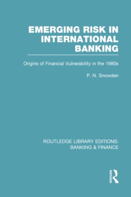 Book cover of: Emerging Risk in International Banking (RLE Banking & Finance). By: P. N. Snowden