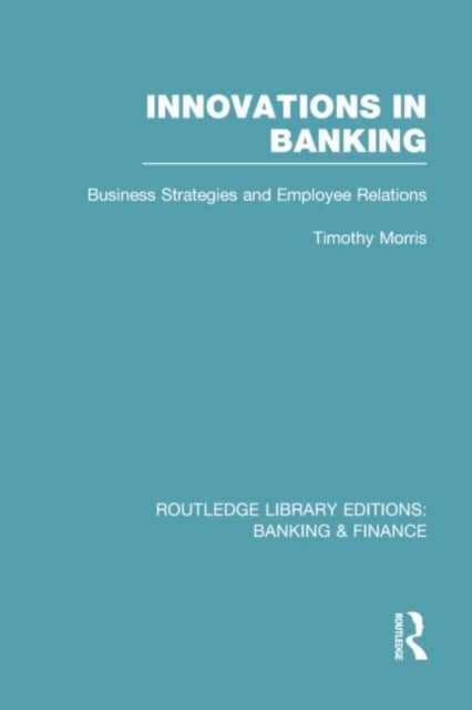 Book cover of: Innovations in Banking (RLE:Banking & Finance). By: Tim Morris