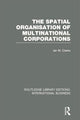 Book cover of: Spatial Organisation of Multinational Corporations (RLE International Business). By: Ian M. Clarke