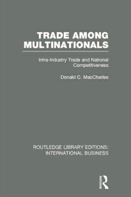 Book cover of: Trade Among Multinationals (RLE International Business). By: Donald C. MacCharles