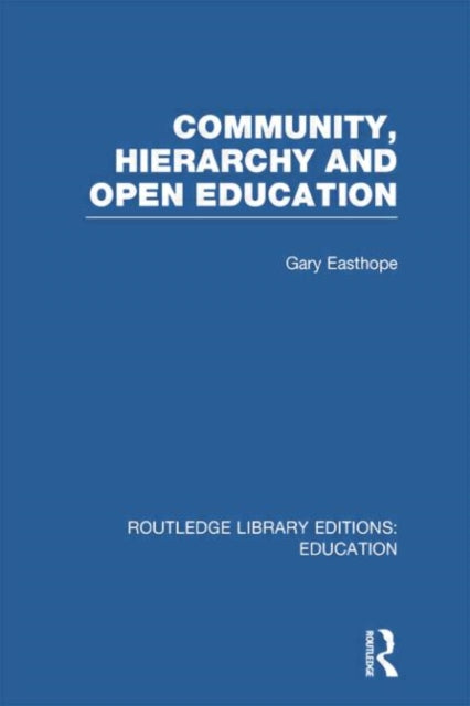 Book cover of: Community, Hierarchy and Open Education (RLE Edu L). By: Gary Easthope