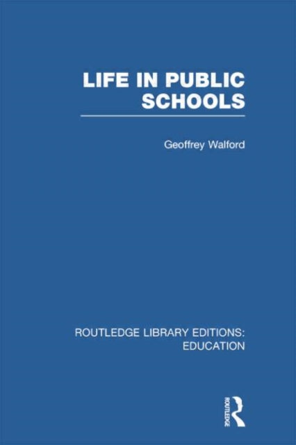 Book cover of: Life in Public Schools (RLE Edu L). By: Geoffrey Walford