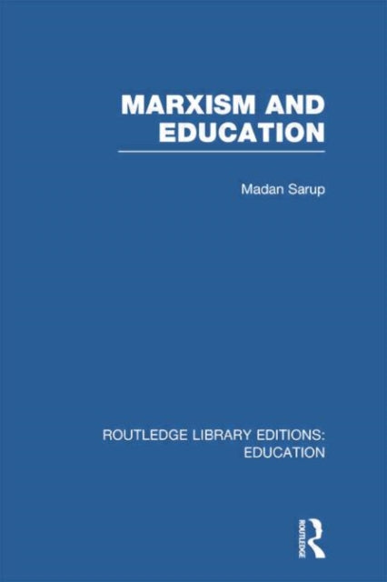 Book cover of: Marxism and Education (RLE Edu L). By: Madan Sarup