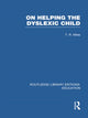 Book cover of: On Helping the Dyslexic Child (RLE Edu M). By: Miles, T. R.