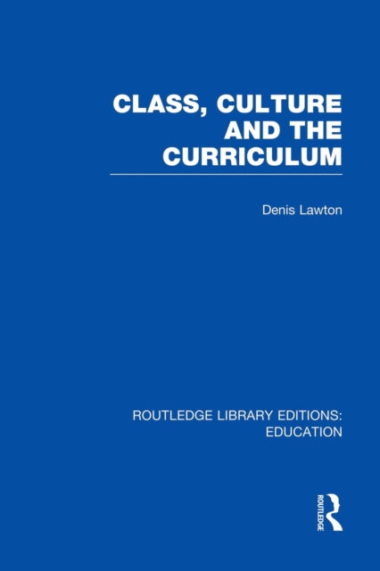 Book cover of: Class, Culture and the Curriculum. By: Denis Lawton