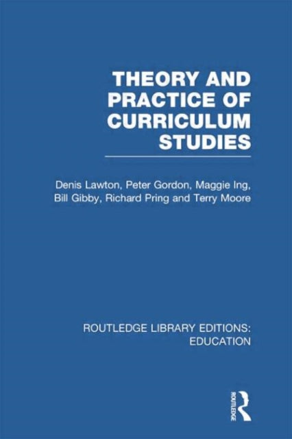Book cover of: Theory and Practice of Curriculum Studies. By: Denis Lawton