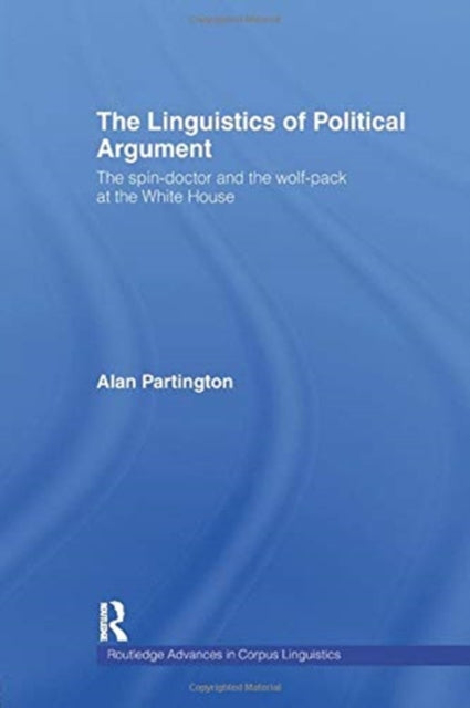 Book cover of: Linguistics of Political Argument. By: Alan Partington