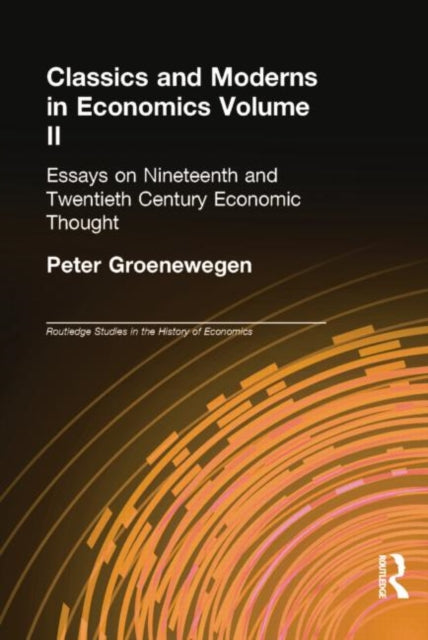 Book cover of: Classics and Moderns in Economics Volume II. By: Peter Groenewegen