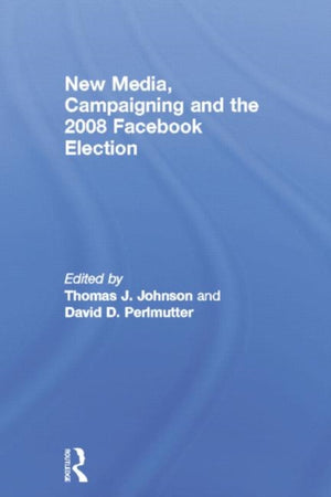 New Media, Campaigning and the 2008 Facebook Election
