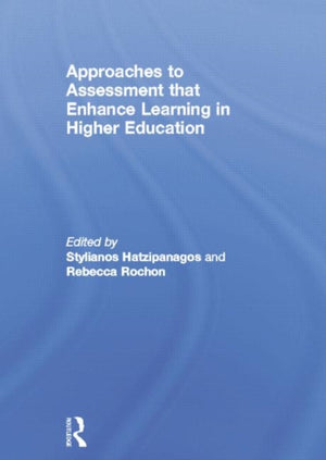 Approaches to Assessment that Enhance Learning in Higher Education