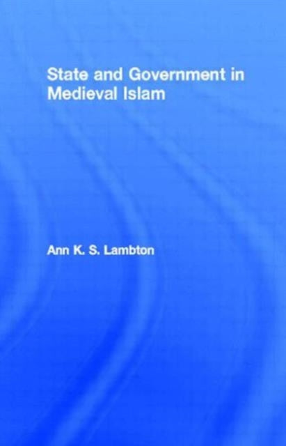 Book cover of: State and Government in Medieval Islam. By: Ann K. S. Lambton