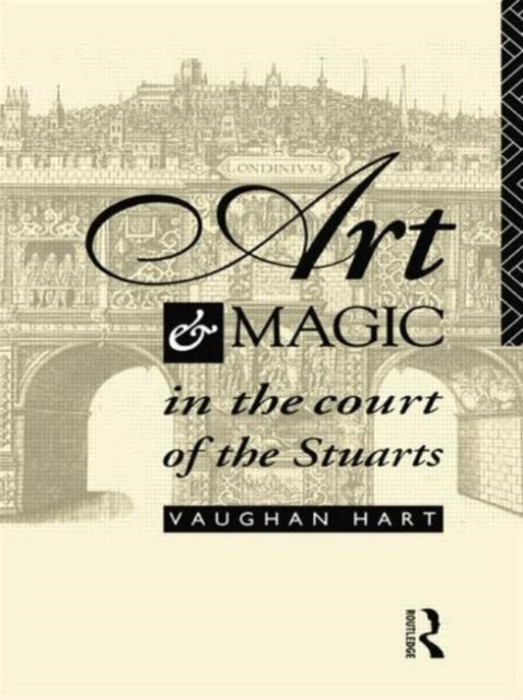 Book cover of: Art and Magic in the Court of the Stuarts. By: Vaughan Hart