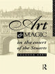 Book cover of: Art and Magic in the Court of the Stuarts. By: Vaughan Hart