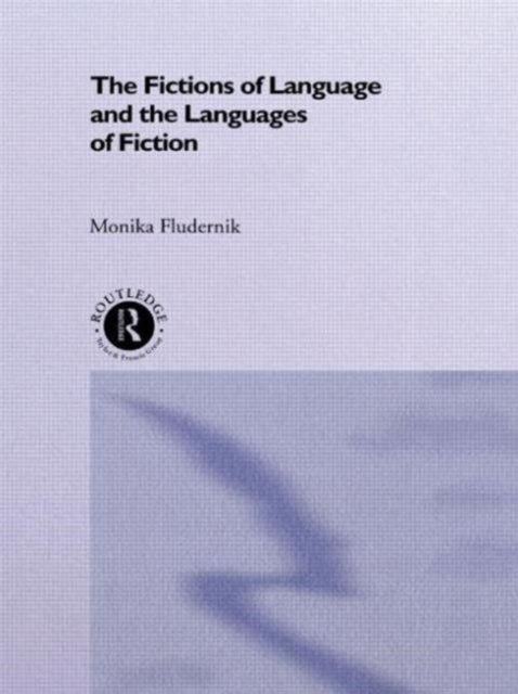 Book cover of: Fictions of Language and the Languages of Fiction. By: Monika Fludernik