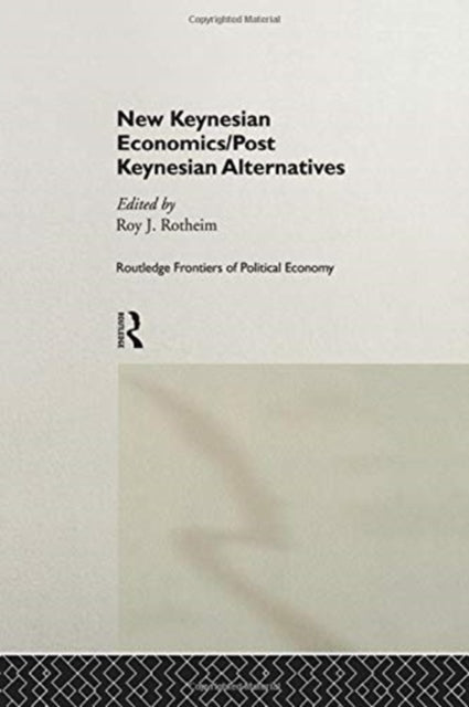Book cover of: New Keynesian Economics / Post Keynesian Alternatives