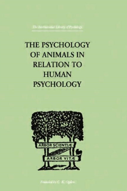Book cover of: Psychology of Animals in Relation to Human Psychology. By: F. Alverdes