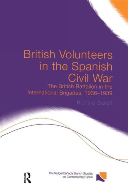 Book cover of: British Volunteers in the Spanish Civil War. By: Richard Baxell