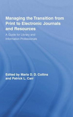 Managing the Transition from Print to Electronic Journals and Resources